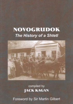 Novogrudok: The History of a Shtetl by Kagan, Jack