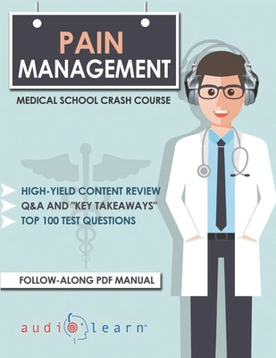 Pain Management - Medical School Crash Course by Content Team, Audiolearn Medical
