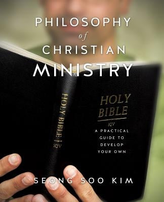 Philosophy of Christian Ministry by Kim, Seong Soo