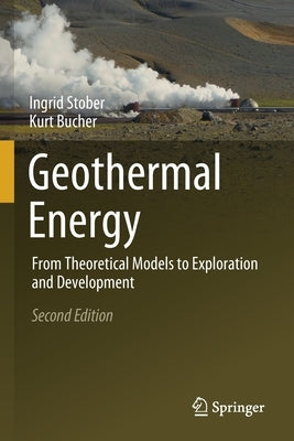 Geothermal Energy: From Theoretical Models to Exploration and Development by Stober, Ingrid