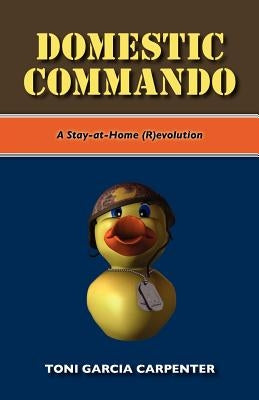 Domestic Commando by Carpenter, Toni Garcia