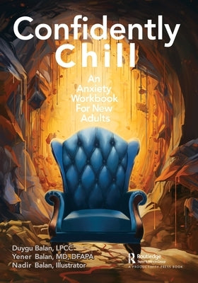 Confidently Chill: An Anxiety Workbook for New Adults by Balan, Duygu