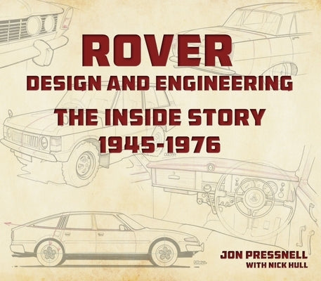 Rover: Design and Engineering: The Inside Story 1945-1976 by Pressnell, Jon