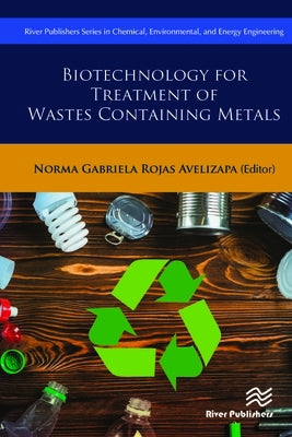 Biotechnology for Treatment of Wastes Containing Metals by Avelizapa, Norma G. Rojas