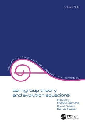 Semigroup Theory and Evolution Equations: The Second International Conference by Clement, Philippe