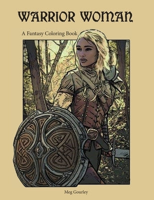 Warrior Woman: A Fantasy Coloring Book by Furman, Corey
