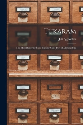 Tukaram; The Most Renowned and Popular Saint-poet of Maharashtra by Ajgaonkar, J. R.