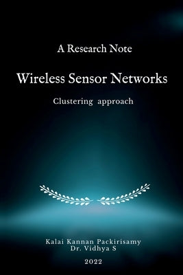 A Research Note Wireless Sensor Networks - Clustering approach by Kannan, Kalai