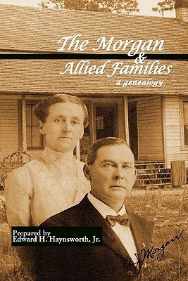 The Morgan and Allied Families by Haynsworth Jr, Edward H.