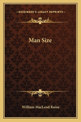 Man Size by Raine, William MacLeod