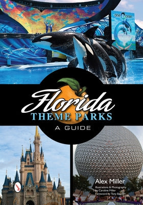 Florida Theme Parks: A Guide by Miller, Alex