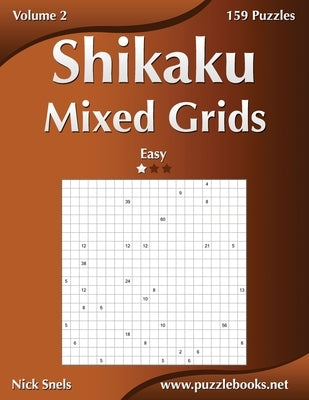 Shikaku Mixed Grids - Easy - Volume 2 - 159 Logic Puzzles by Snels, Nick