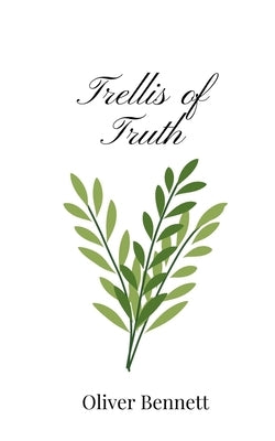 Trellis of Truth by Bennett, Oliver
