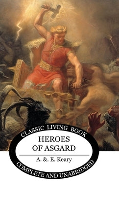 Heroes of Asgard by Keary, A. &. E.