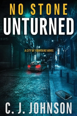 No Stone Unturned by Johnson, Cj