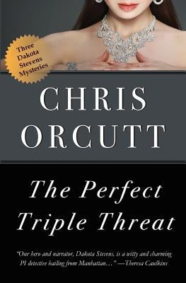 The Perfect Triple Threat by Orcutt, Chris