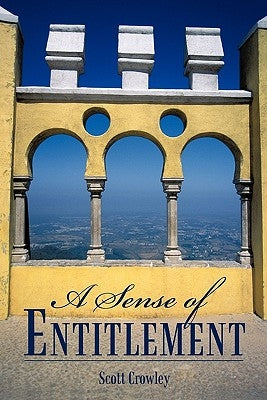 A Sense of Entitlement by Crowley, Scott