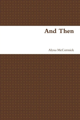And Then by McCormick, Alyssa