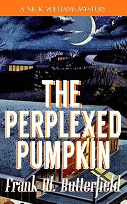 The Perplexed Pumpkin by Butterfield, Frank W.