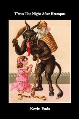 T'Was the Night After Krampus: And Other Holiday Horror Stories by Eads, Kevin
