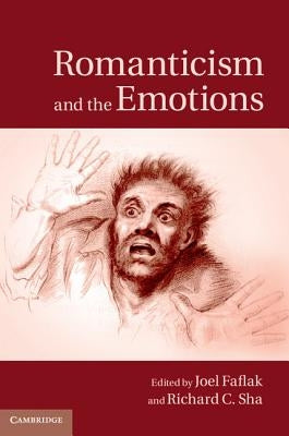 Romanticism and the Emotions by Faflak, Joel