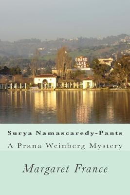 Surya Namascaredy-Pants: A Prana Weinberg Mystery by France, Margaret
