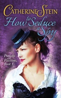 How to Seduce a Spy by Stein, Catherine