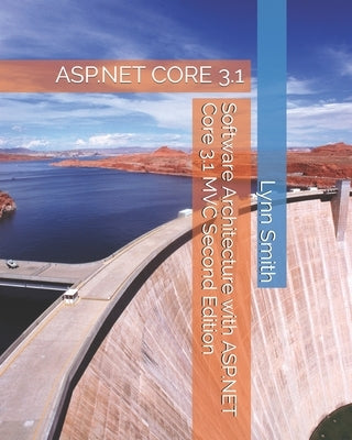 Software Architecture with ASP.NET Core 3.1 MVC Second Edition by Smith, Lynn
