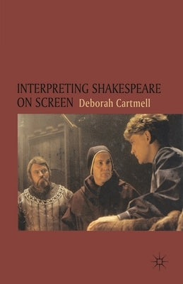 Interpreting Shakespeare on Screen by Bradley, Hester