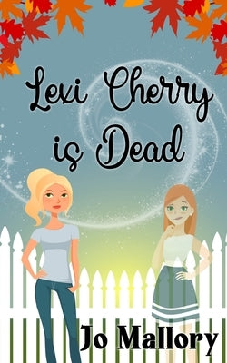 Lexi Cherry is Dead by Mallory, Jo