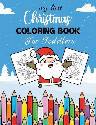 My First Christmas Coloring Book For Toddlers: 30 Beautiful Christmas Coloring Pages for Kids & Toddlers by Planet, Crayons