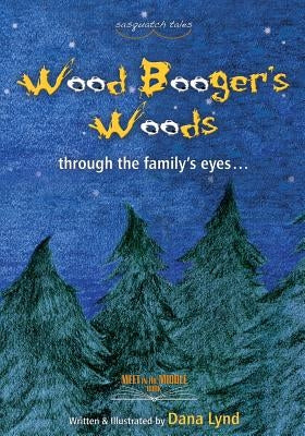 Sasquatch Tales: Woodbooger's Woods by Lynd, Dana