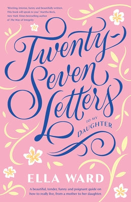 27 Letters to My Daughter by Ward, Ella