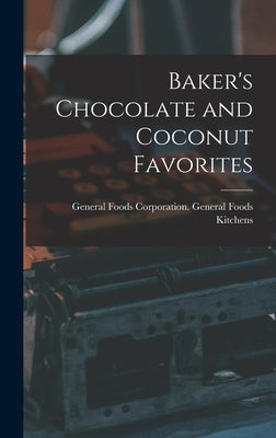 Baker's Chocolate and Coconut Favorites by General Foods Corporation General Fo