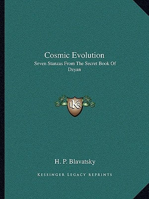 Cosmic Evolution: Seven Stanzas from the Secret Book of Dzyan by Blavatsky, Helena Petrovna