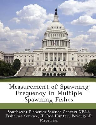 Measurement of Spawning Frequency in Multiple Spawning Fishes by Hunter, J. Roe