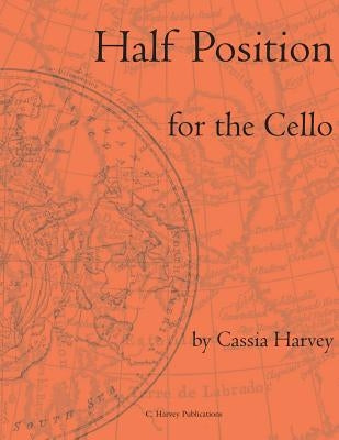 Half Position for the Cello by Harvey, Cassia