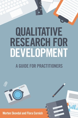 Qualitative Research for Development: A Guide for Practitioners by Skovdal, Morten