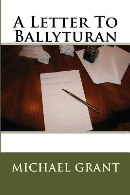 A Letter To Ballyturan by Grant, Michael