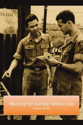 Waiting for All the Vets to Die by Carta, Frank