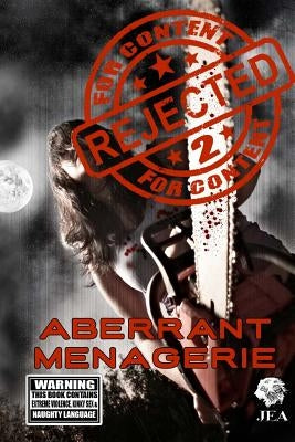 Rejected For Content 2: Aberrant Menagerie: Aberrant Menagerie by Goforth, Jim