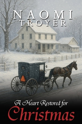A Heart Restored for Christmas by Troyer, Naomi