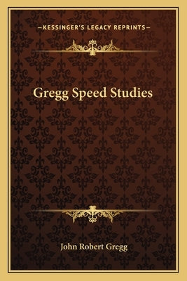 Gregg Speed Studies by Gregg, John Robert