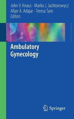Ambulatory Gynecology by Knaus, John V.