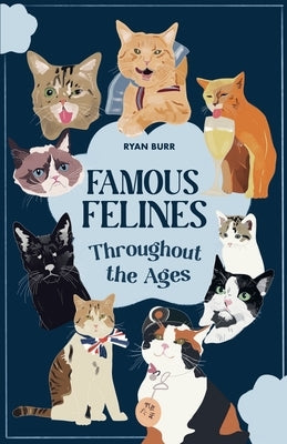 Famous Felines Throughout the Ages by Burr, Ryan
