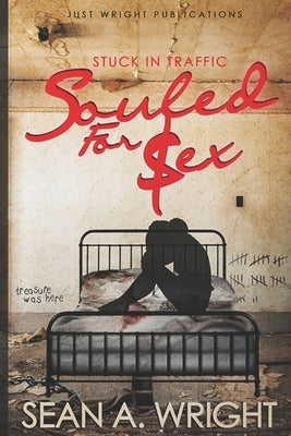 Stuck In Traffic: Souled For Sex by Wright, Sean a.