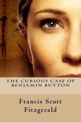 The Curious Case of Benjamin Button by Fitzgerald, F. Scott