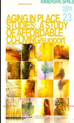 Aging in Place Studies: A Study of Affordable Co-Living by Baldwin, Phillip