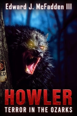 Howler: Terror in the Ozarks by McFadden, Edward J., III