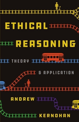 Ethical Reasoning: Theory and Application by Kernohan, Andrew